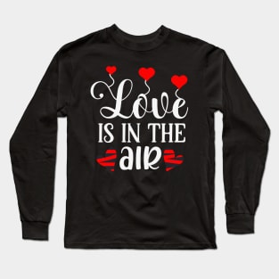 Love is in the air true love matters Long Sleeve T-Shirt